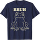 Frog Toad Lover Animal Bruh Funny Meme Saying T-Shirt - T-Shirt | Navy
