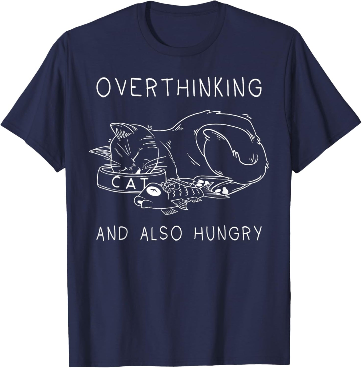 Funny Cat Overthinking and Hungry T-Shirt - T-Shirt | Navy
