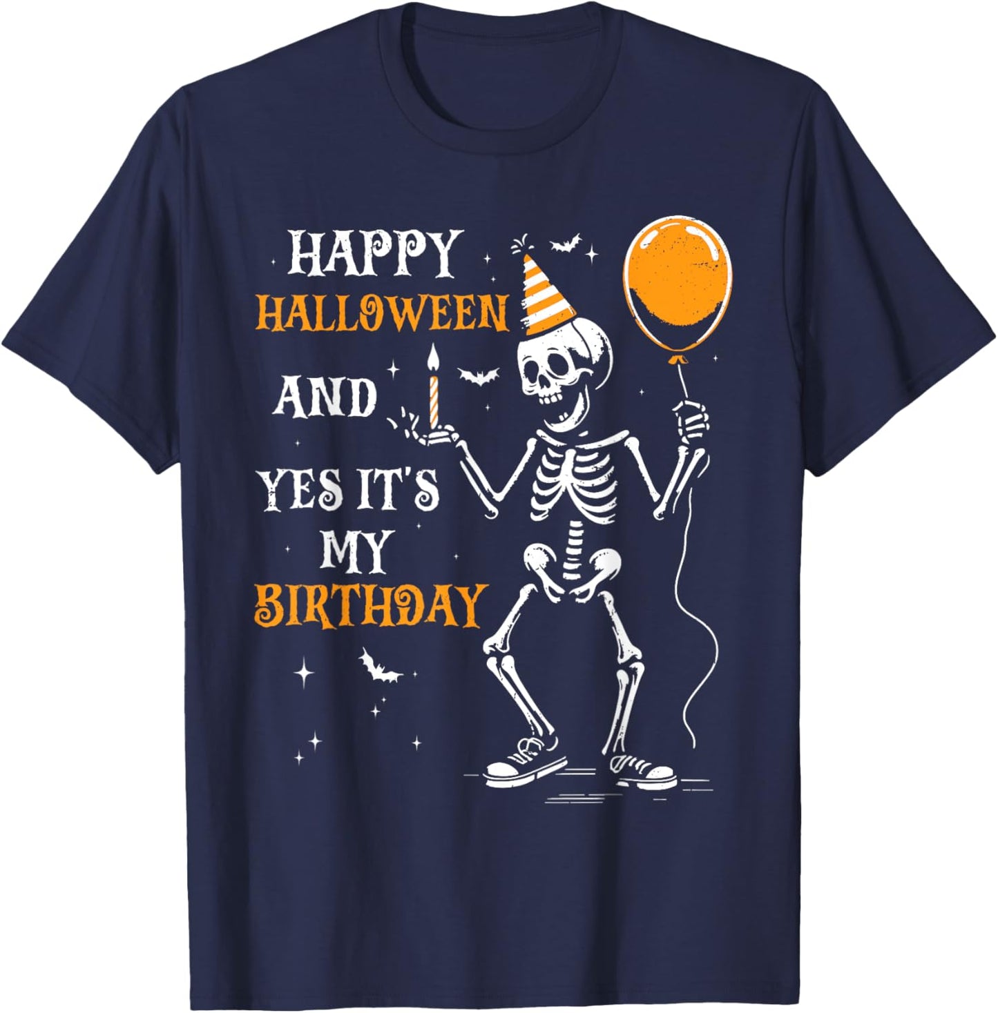 Skeleton Happy Halloween And Yes It's My Birthday October T-Shirt - T-Shirt | Navy