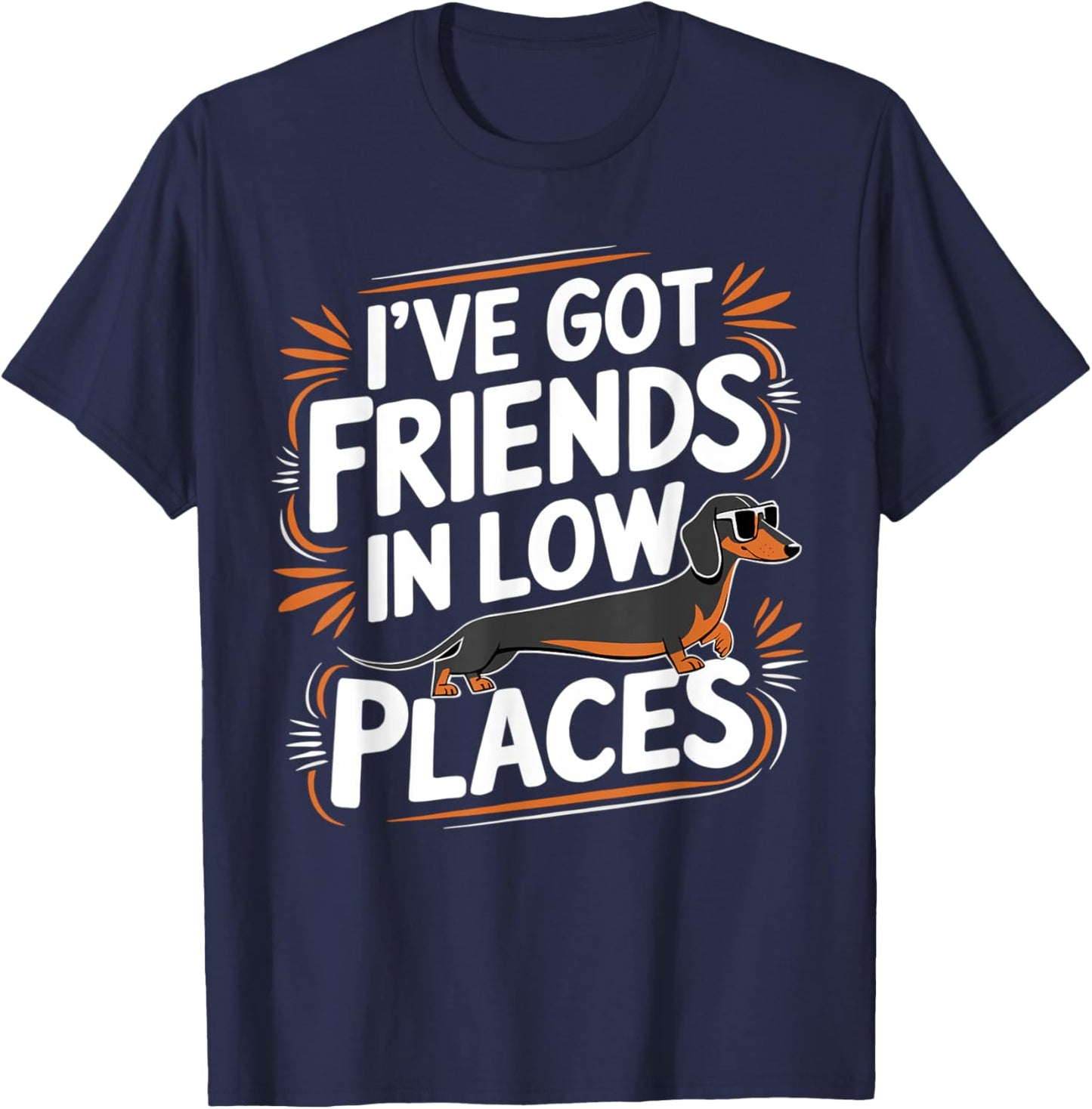 I've Got Friends In Low Places Funny Wiener Dachshund Dog T-Shirt - T-Shirt | Navy