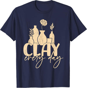 Clay every day Pottery Woman Sculpting Ceramics Crafting T-Shirt - T-Shirt | Navy