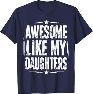 Awesome Like My Daughters Dad Fathers Day Birthday Funny Men T-Shirt - T-Shirt | Navy