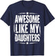 Awesome Like My Daughters Dad Fathers Day Birthday Funny Men T-Shirt - T-Shirt | Navy