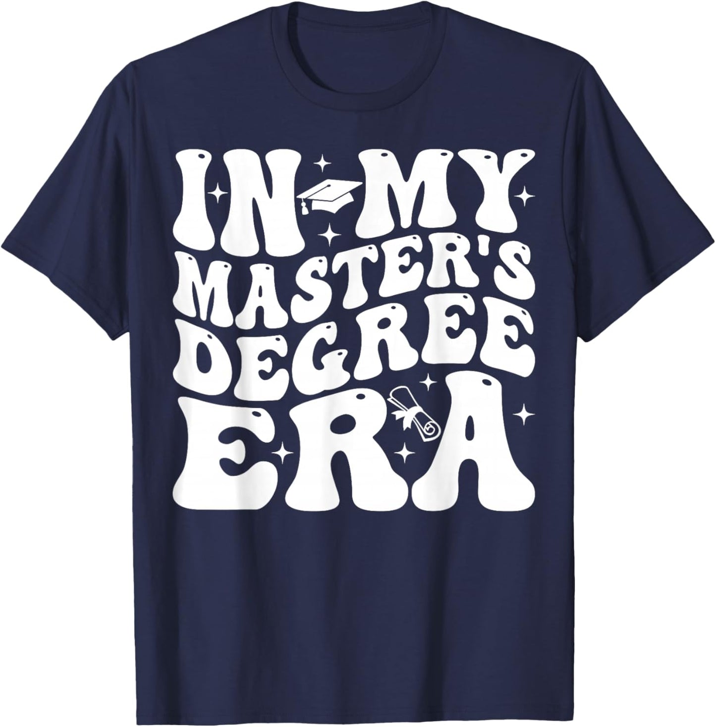 In My Master's Degree Era Graduation Master Degree T-Shirt - T-Shirt | Navy