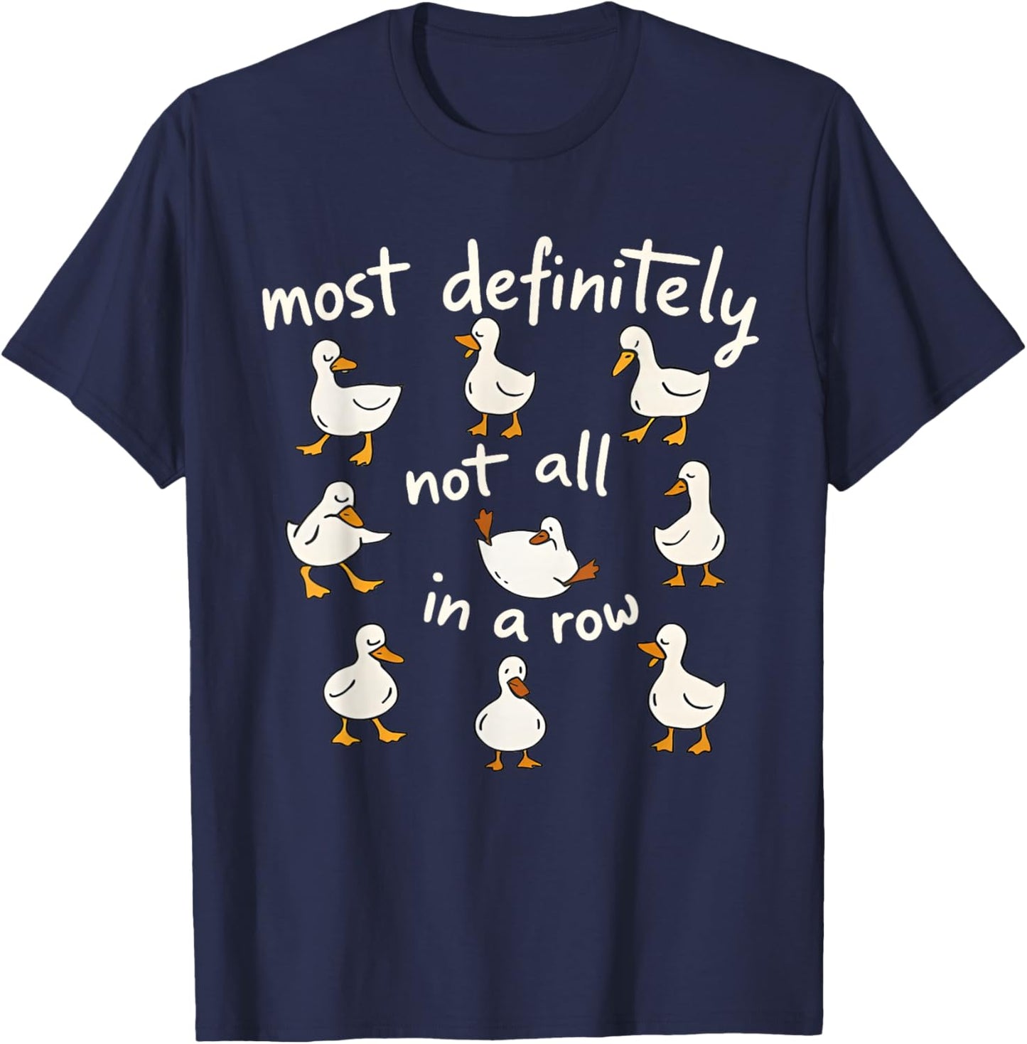 Funny Meme Silly Goose Most Definitely Not All in A Row T-Shirt - T-Shirt | Navy