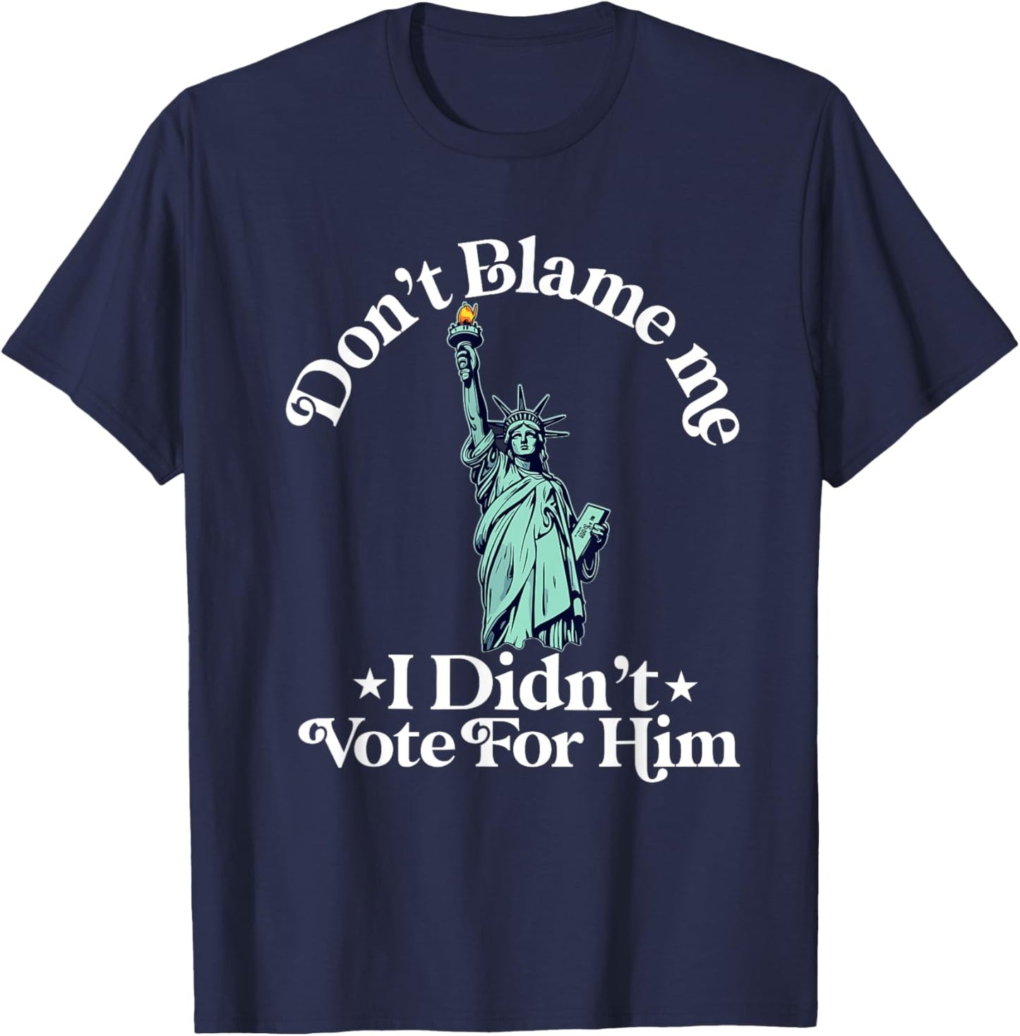 Dont Blame Me I Didn't Vote Democrat Politics T-Shirt - T-Shirt | Navy