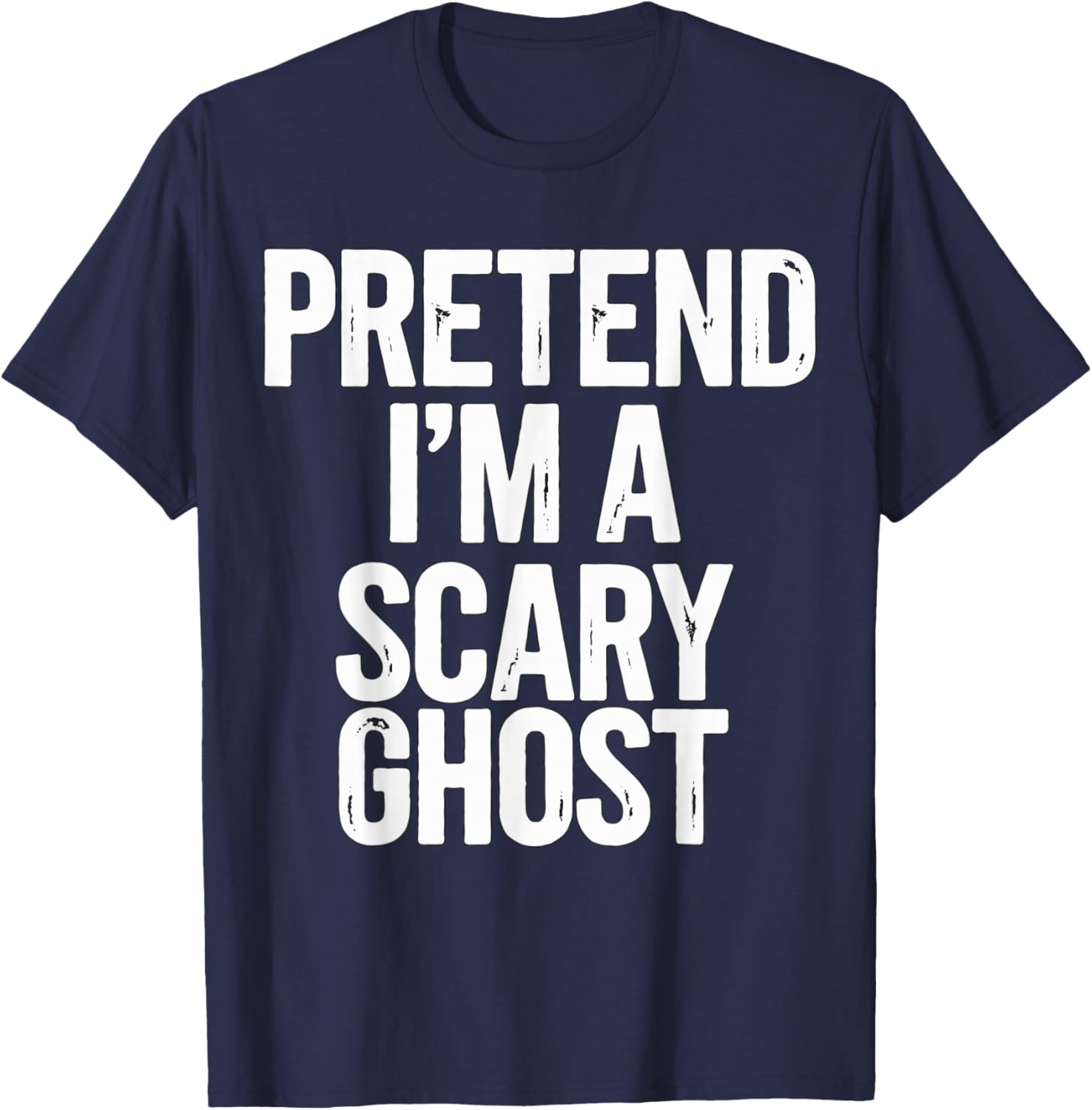 Pretend I'm a Scary Ghost Halloween Costume T-Shirt - T-Shirt | Navy