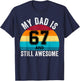 My Dad Is 67 And Still Awesome 67th Retro Birthday Dad Daddy T-Shirt - T-Shirt | Navy