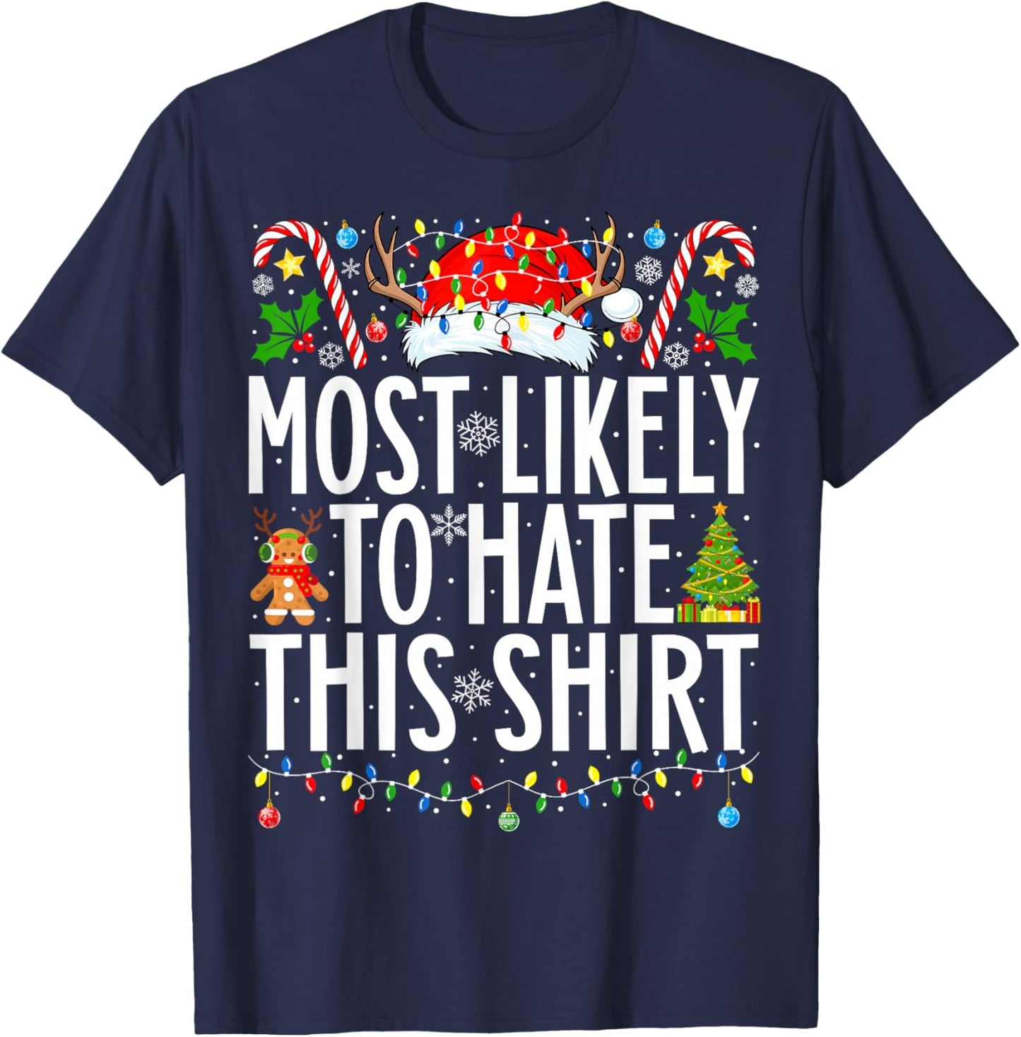 Most Likely To Hate This Shirt Xmas Family Christmas T-Shirt - T-Shirt | Navy