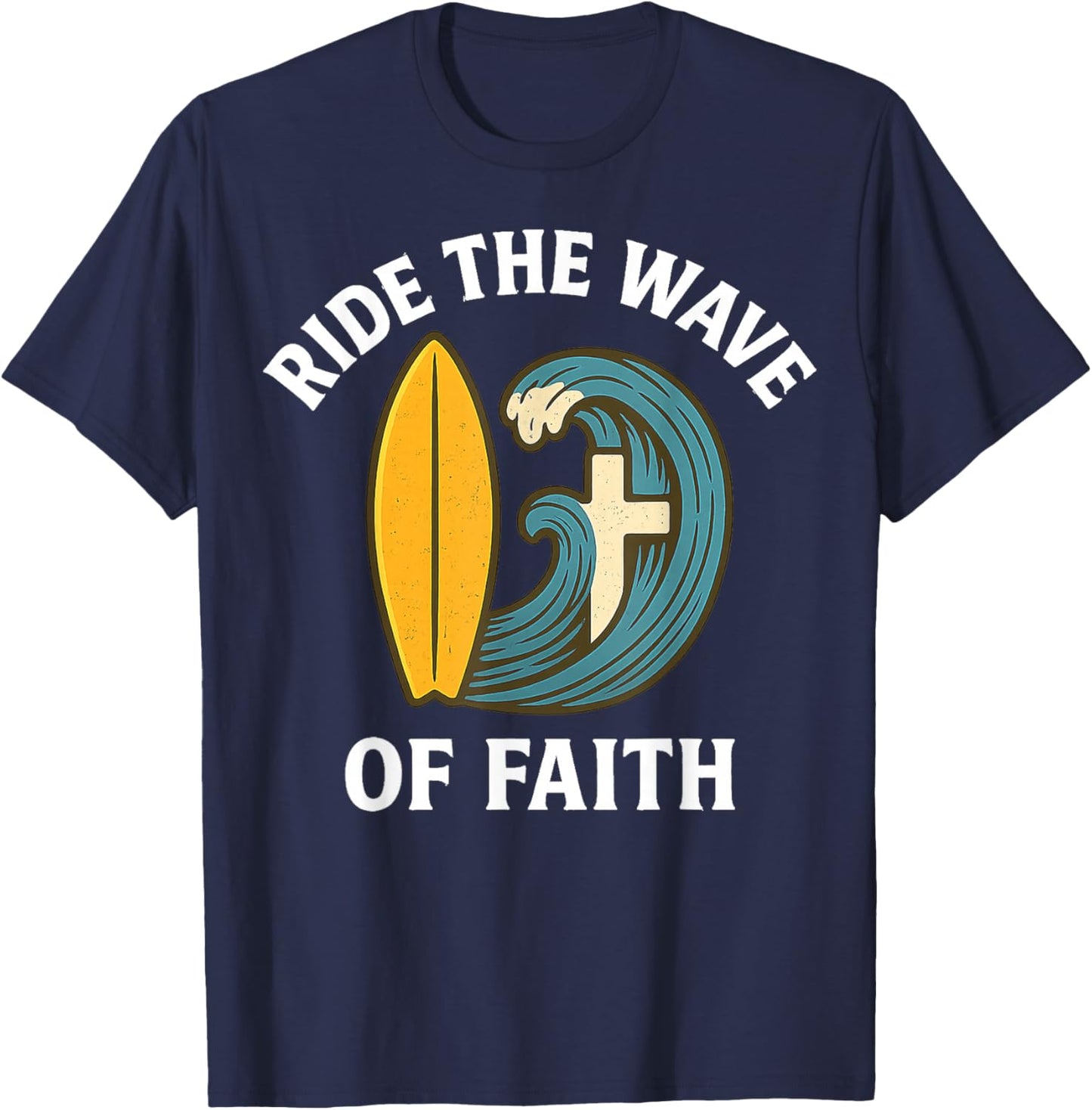 Ride The Wave of Faith Christian Surfer Surfboard Cross 2025 T-Shirt - T-Shirt | Navy