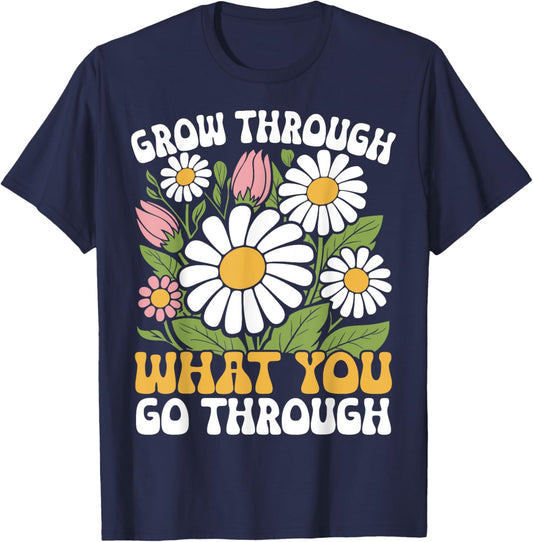 Grow Through What You Go Through Motivational Positive T-Shirt - T-Shirt | Navy