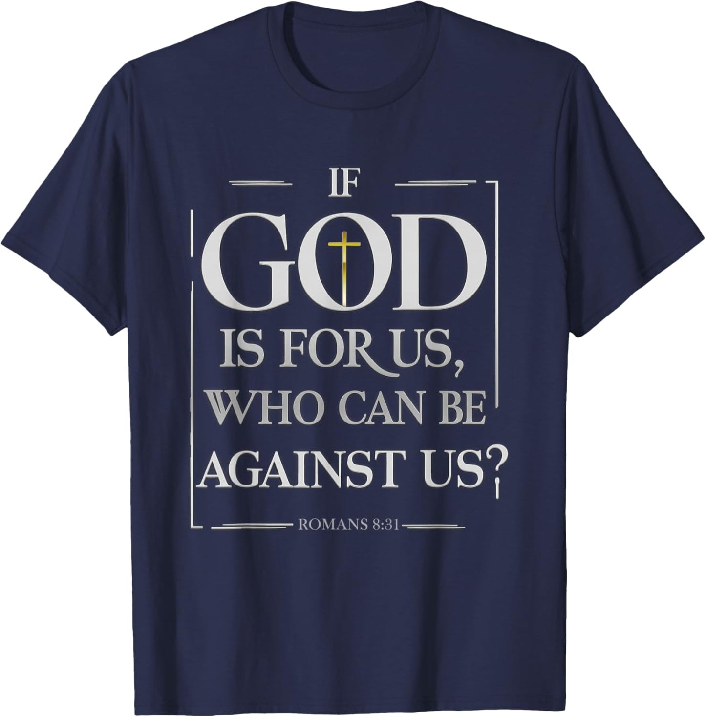 Romans 8:31 - Inspirational Christian Scripture Apparel T-Shirt - T-Shirt | Navy