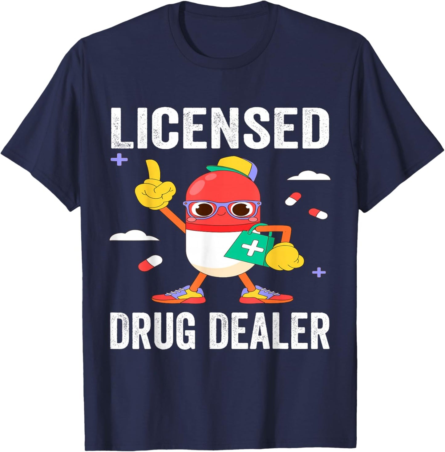 Licensed Drug Dealer Funny RN Nurse Pharmacist Doctor Outfit T-Shirt - T-Shirt | Navy