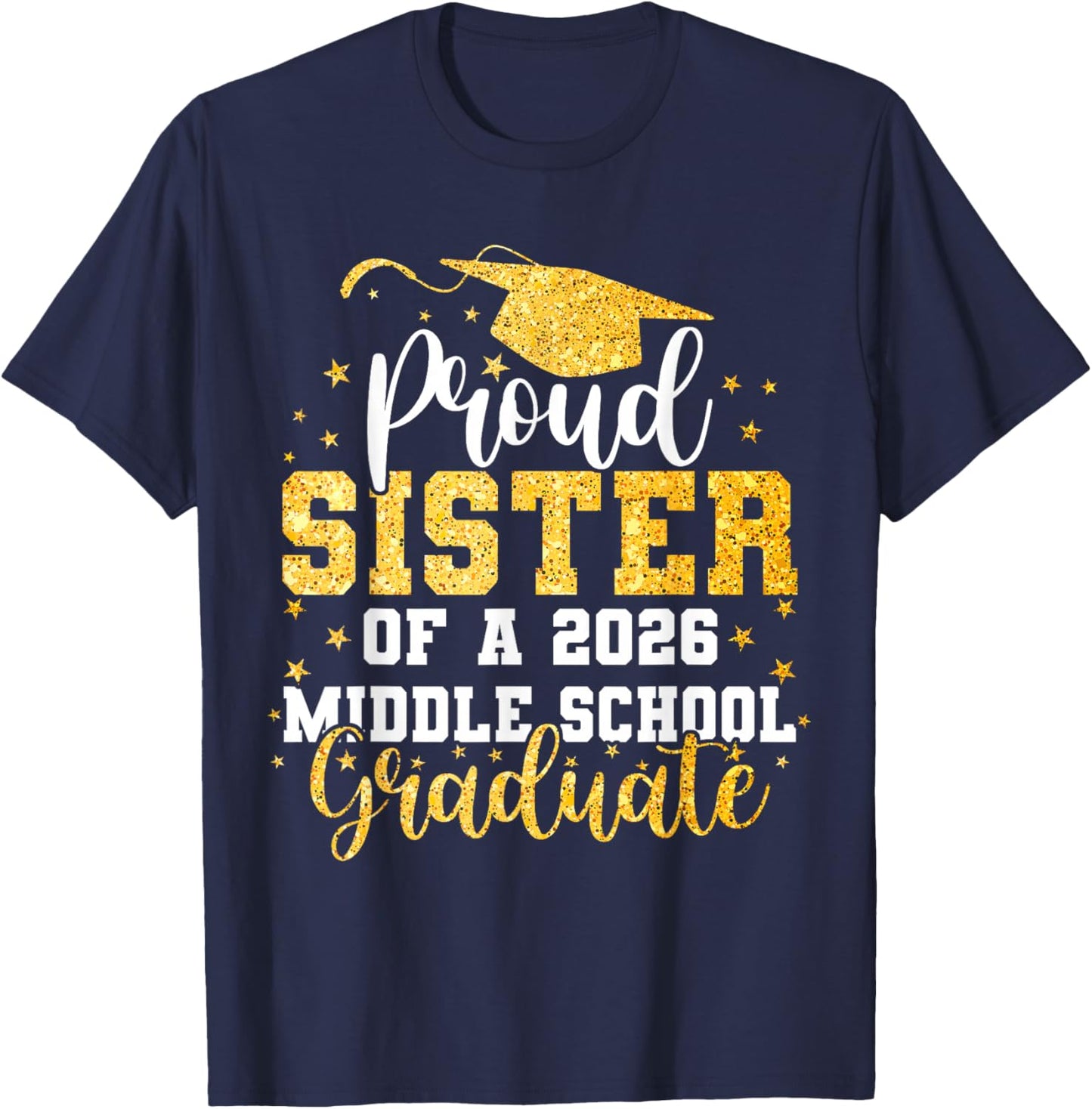 Proud Sister of A Class 2026 Middle School Graduate T-Shirt - T-Shirt | Navy