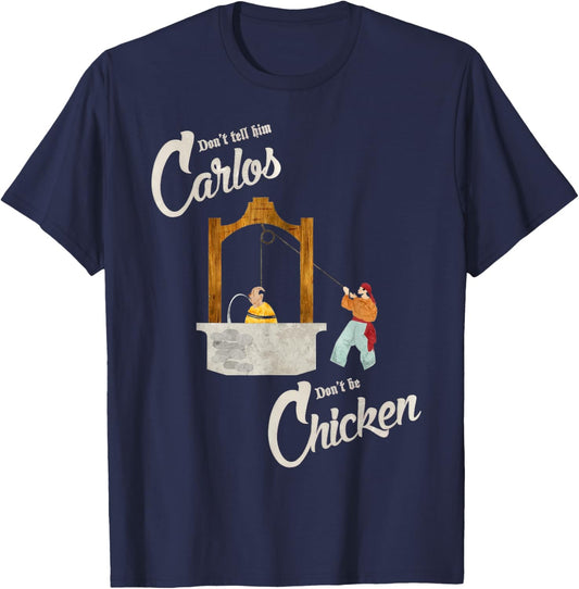 Don't Tell Him Carlos Don't Be Chicken Retro Funny T-Shirt - T-Shirt | Navy