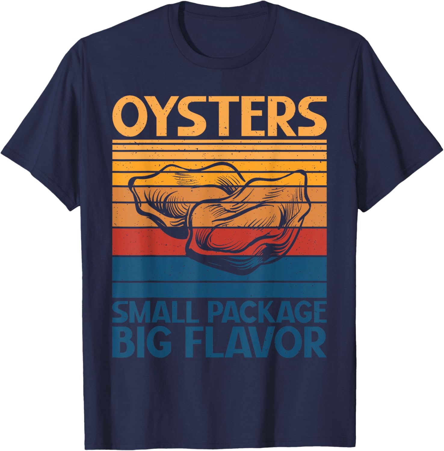 Oysters small Package big Flavor Oyster T-Shirt - T-Shirt | Navy