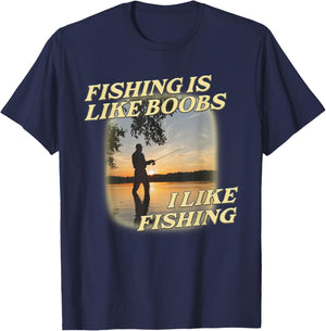 Fishing Is Like Boobs I Like Fishing Angling Lover T-Shirt - T-Shirt | Navy