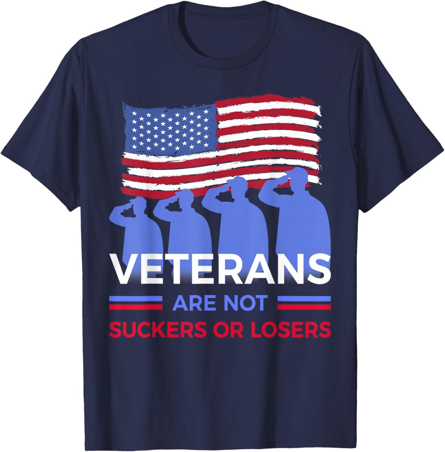 Veterans Are Not Suckers Or Losers T-Shirt - T-Shirt | Navy