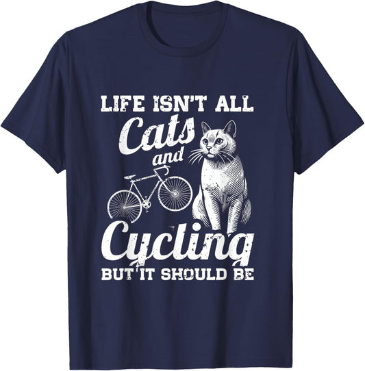 Life Isn't All Cats And Cycling But It Should Be T-Shirt - T-Shirt | Navy