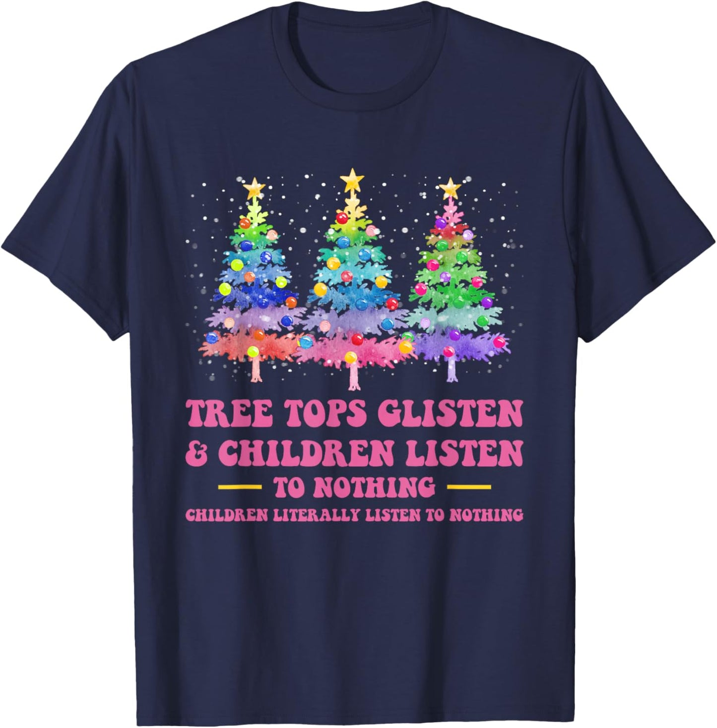 Tree Tops Glisten And Children Listen To Nothing Christmas T-Shirt - T-Shirt | Navy