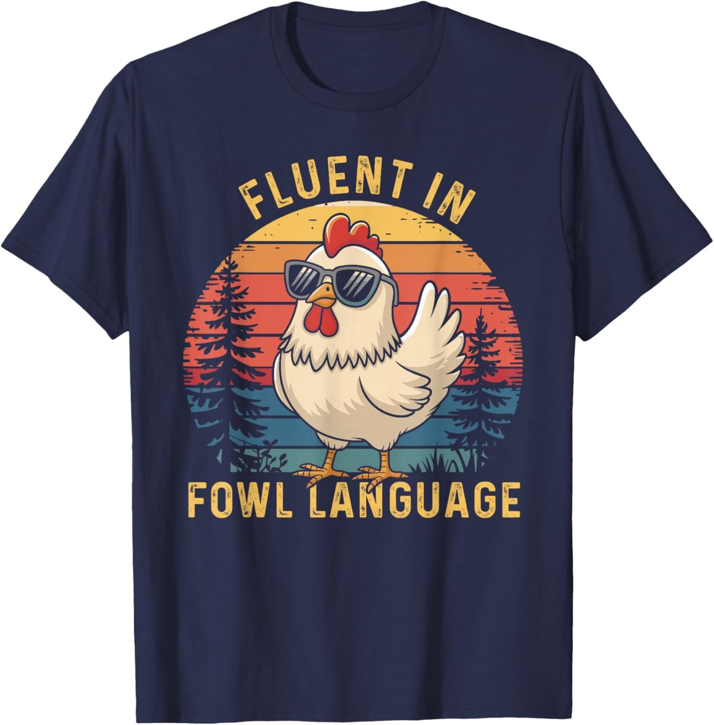 Fluent In Fowl Language Funny Chicken Lover T-Shirt - T-Shirt | Navy