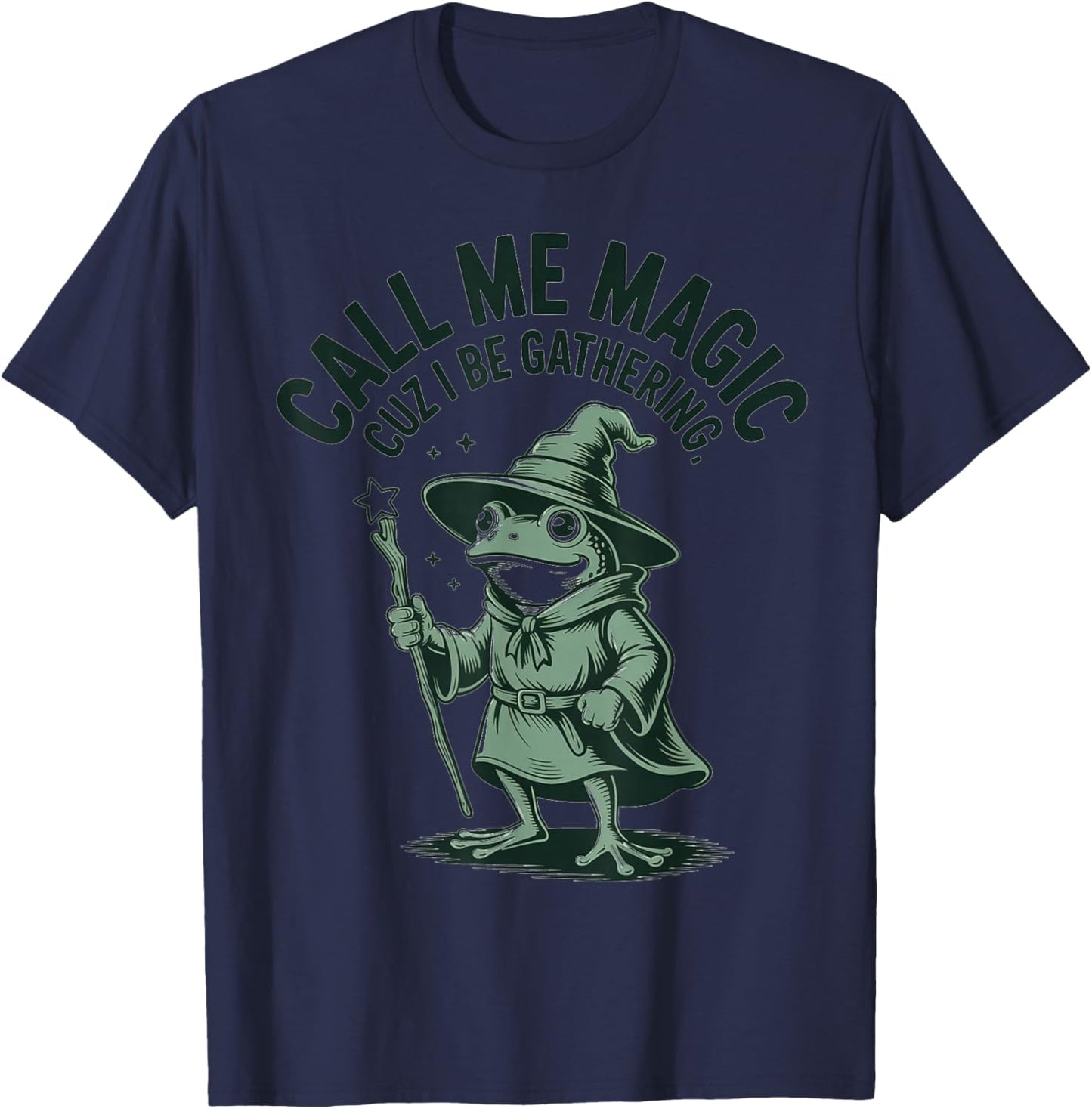 Call Me Magic Cuz I Be Gathering, Funny Wizard Frog Meme T-Shirt - T-Shirt | Navy