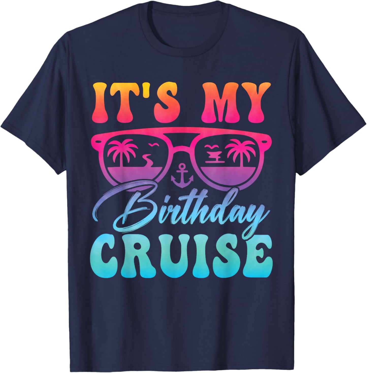 Family Birthday Cruising Sunglasses It's My Birthday Cruise T-Shirt - T-Shirt | Navy