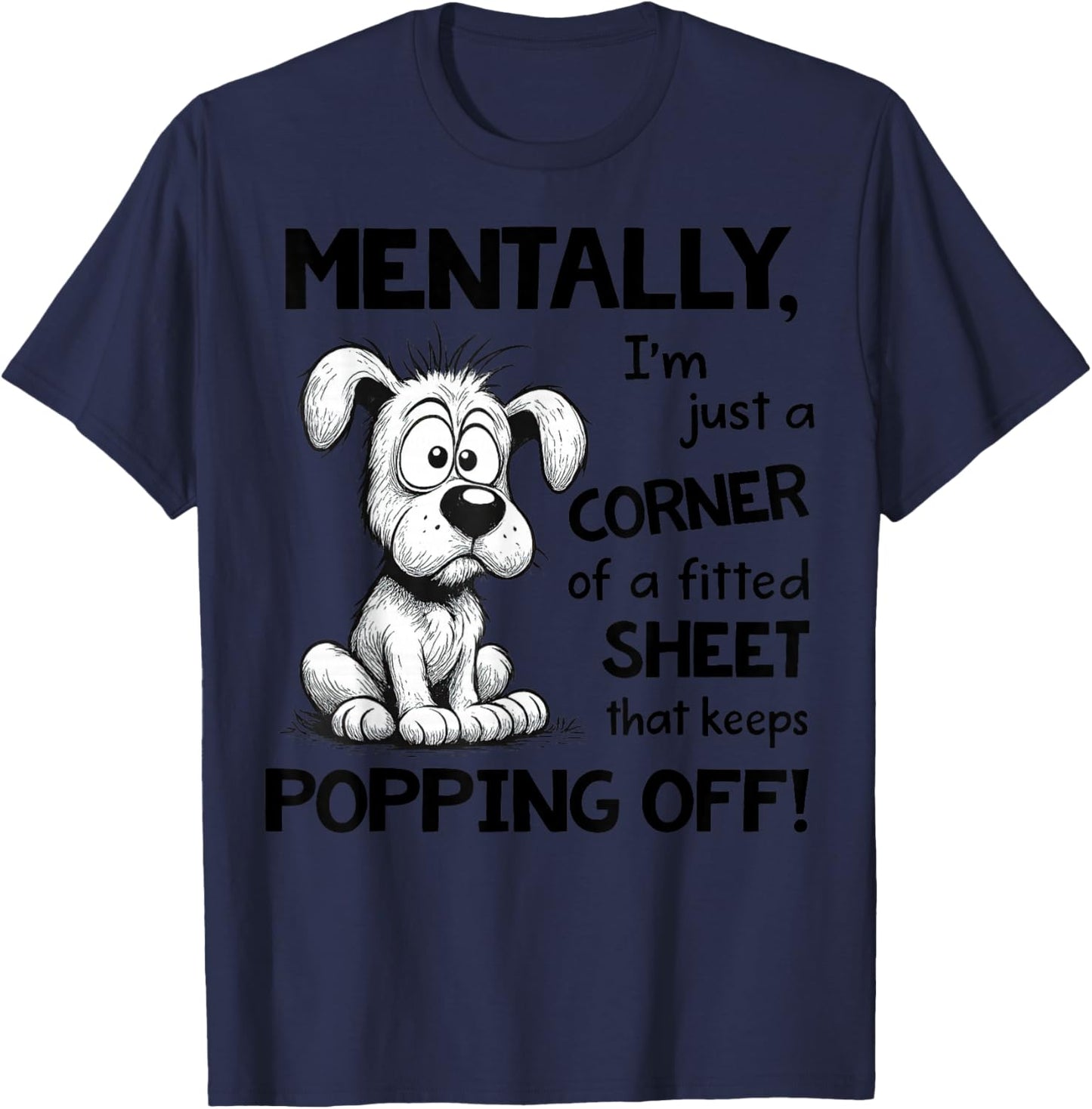 Mentally I'm Just A Corner of A Fitted Sheet That Keeps T-Shirt - T-Shirt | Navy