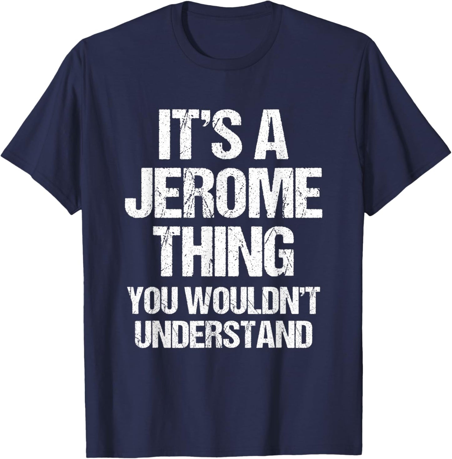 It's A Jerome Thing (You Wouldn't Understand) - Name Jerome T-Shirt - T-Shirt | Navy