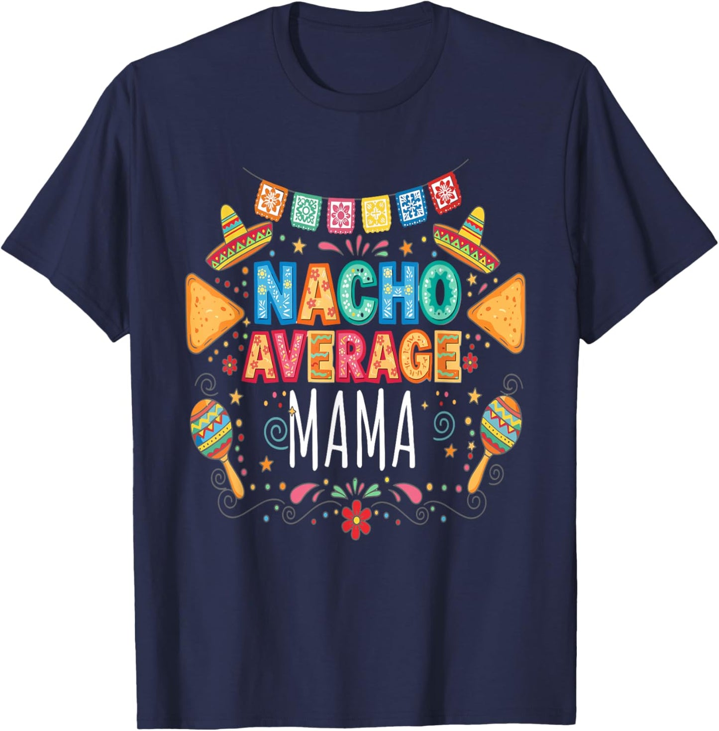 Nacho Average Mama Funny Mom Fiesta Matching Family T-Shirt - T-Shirt | Navy