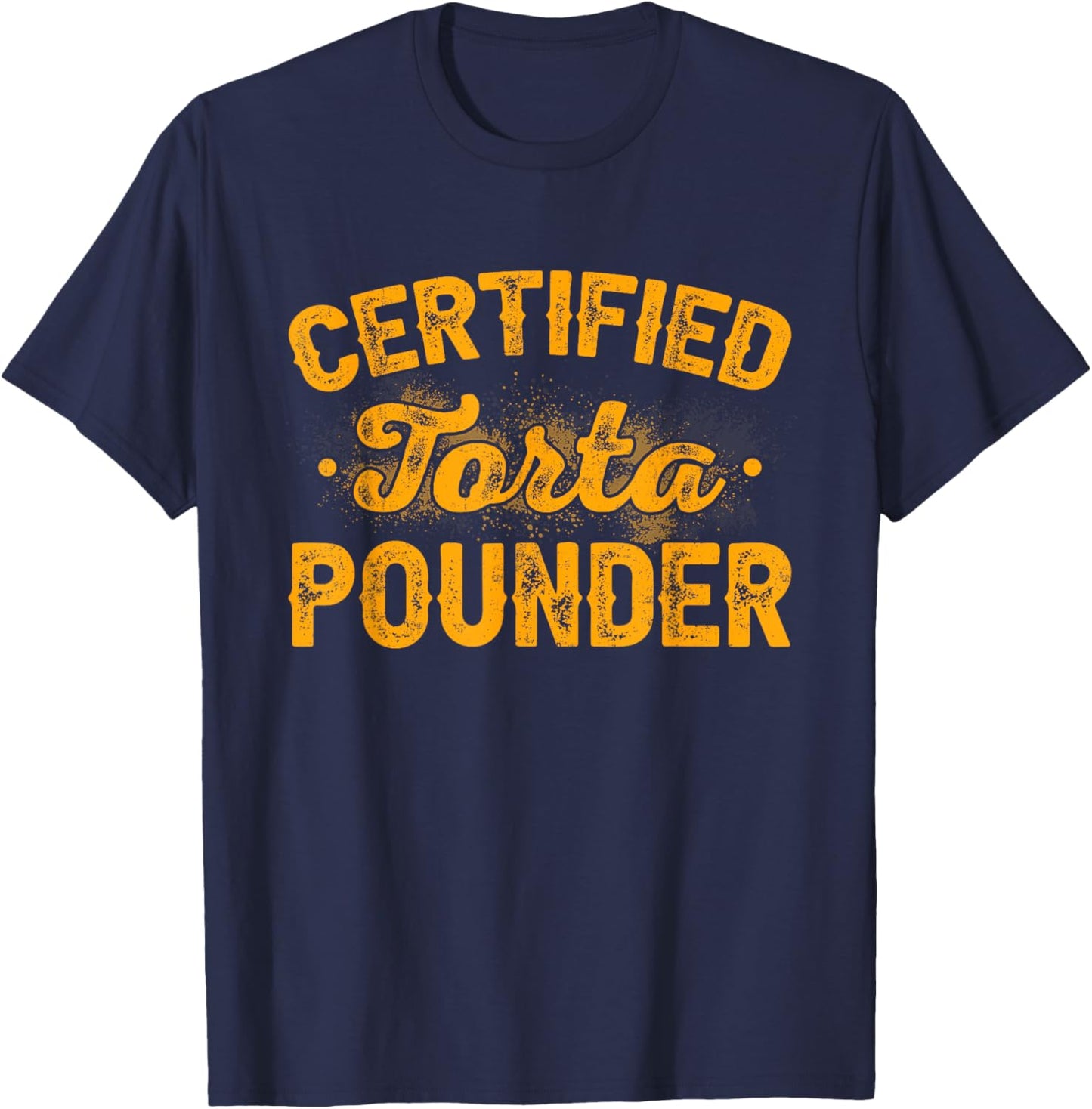 Vintage Certified Torta Pounder Funny T-Shirt - T-Shirt | Navy