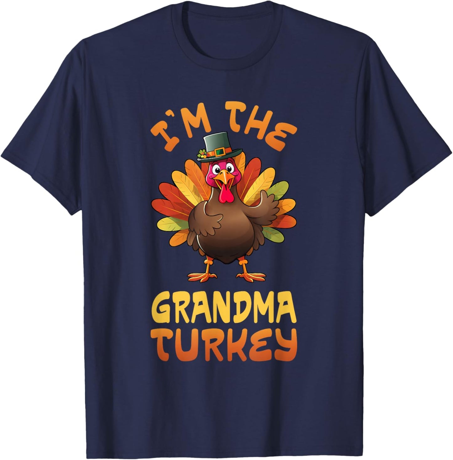 I'm The Grandma Turkey Funny Thanksgiving Family Matching T-Shirt - T-Shirt | Navy