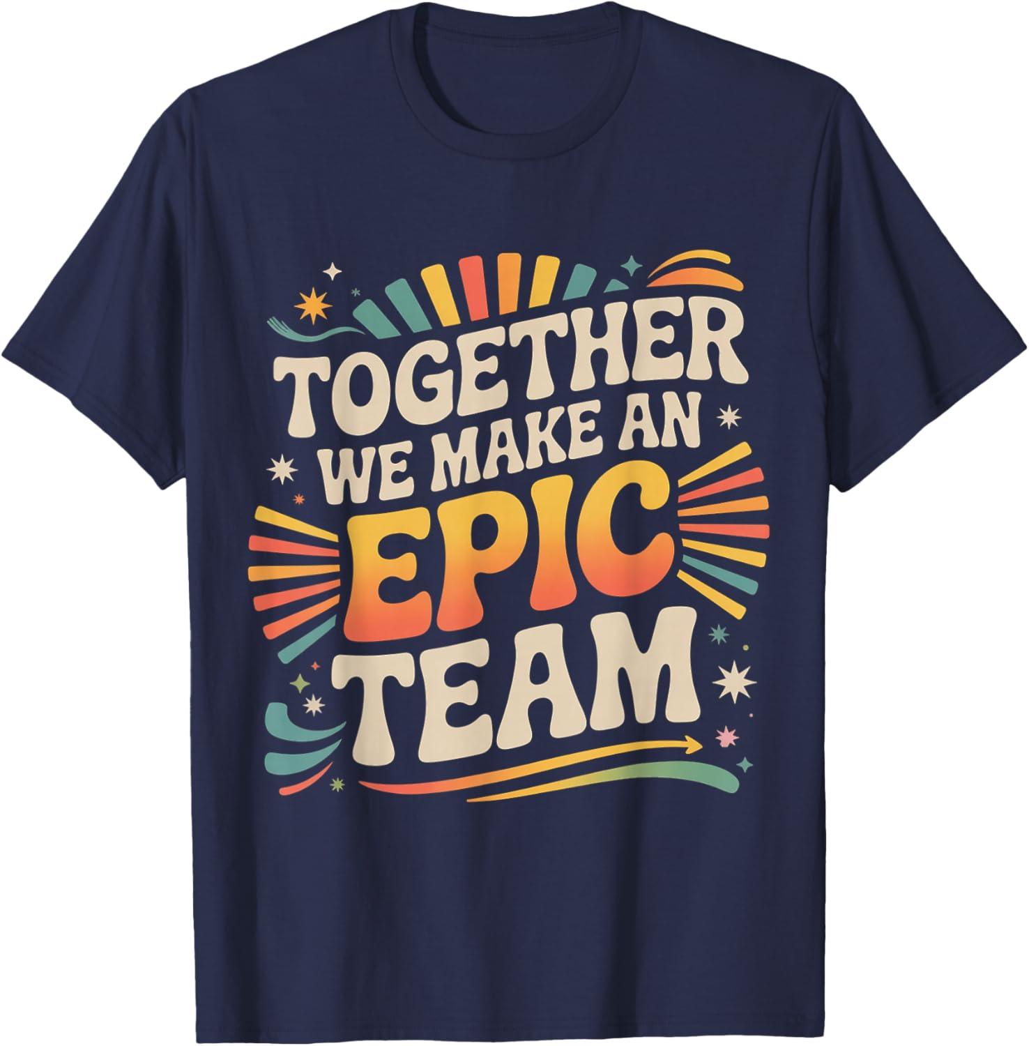 Together We Make an Epic Team Office Teamwork T-Shirt - T-Shirt | Navy