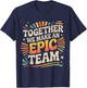 Together We Make an Epic Team Office Teamwork T-Shirt - T-Shirt | Navy