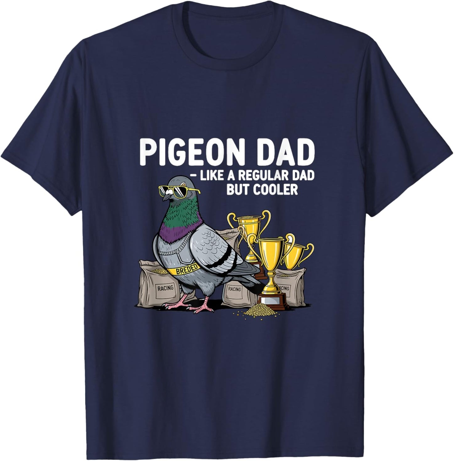 Pigeon Dad Like A Regular Dad But Cooler Funny Pigeon Lover T-Shirt - T-Shirt | Navy