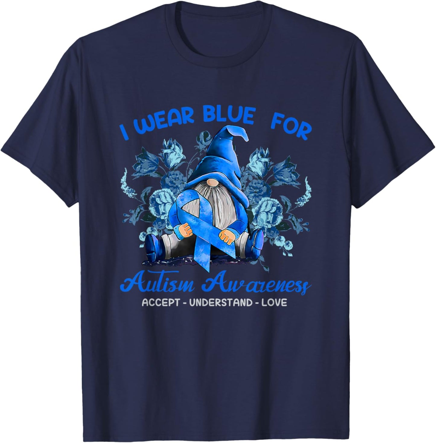 Gnomes I Wear Blue For Autism Awareness Accept Understand T-Shirt - T-Shirt | Navy