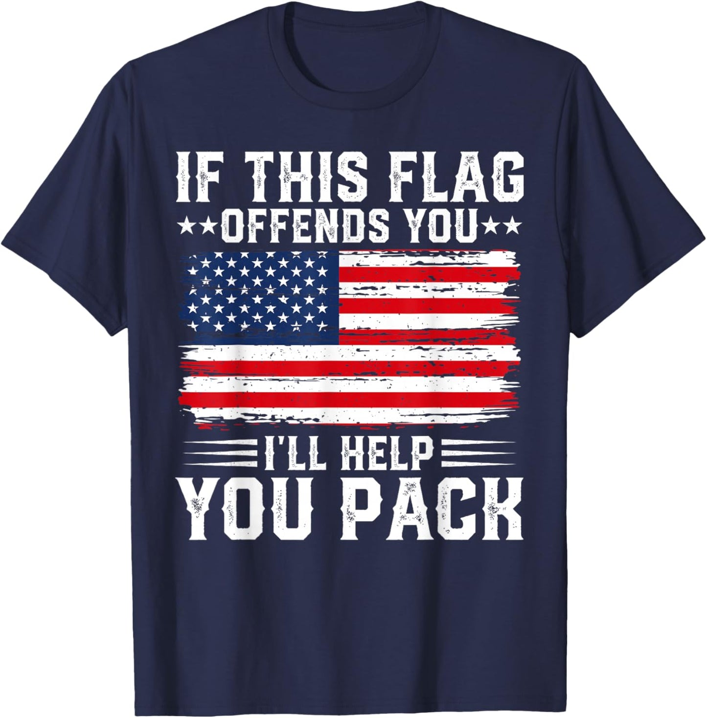 Patriotic Fourth of July Store If This Offends You I'll Help You Pack USA American Flag , Small, Black T-Shirt - T-Shirt | Navy