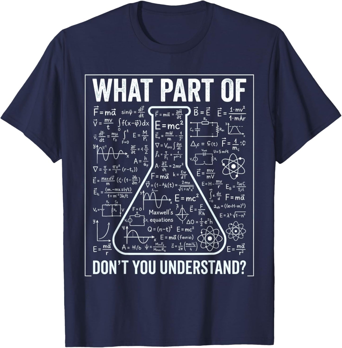 What Part of Don’t You Understand Physics Humor T-Shirt - T-Shirt | Navy