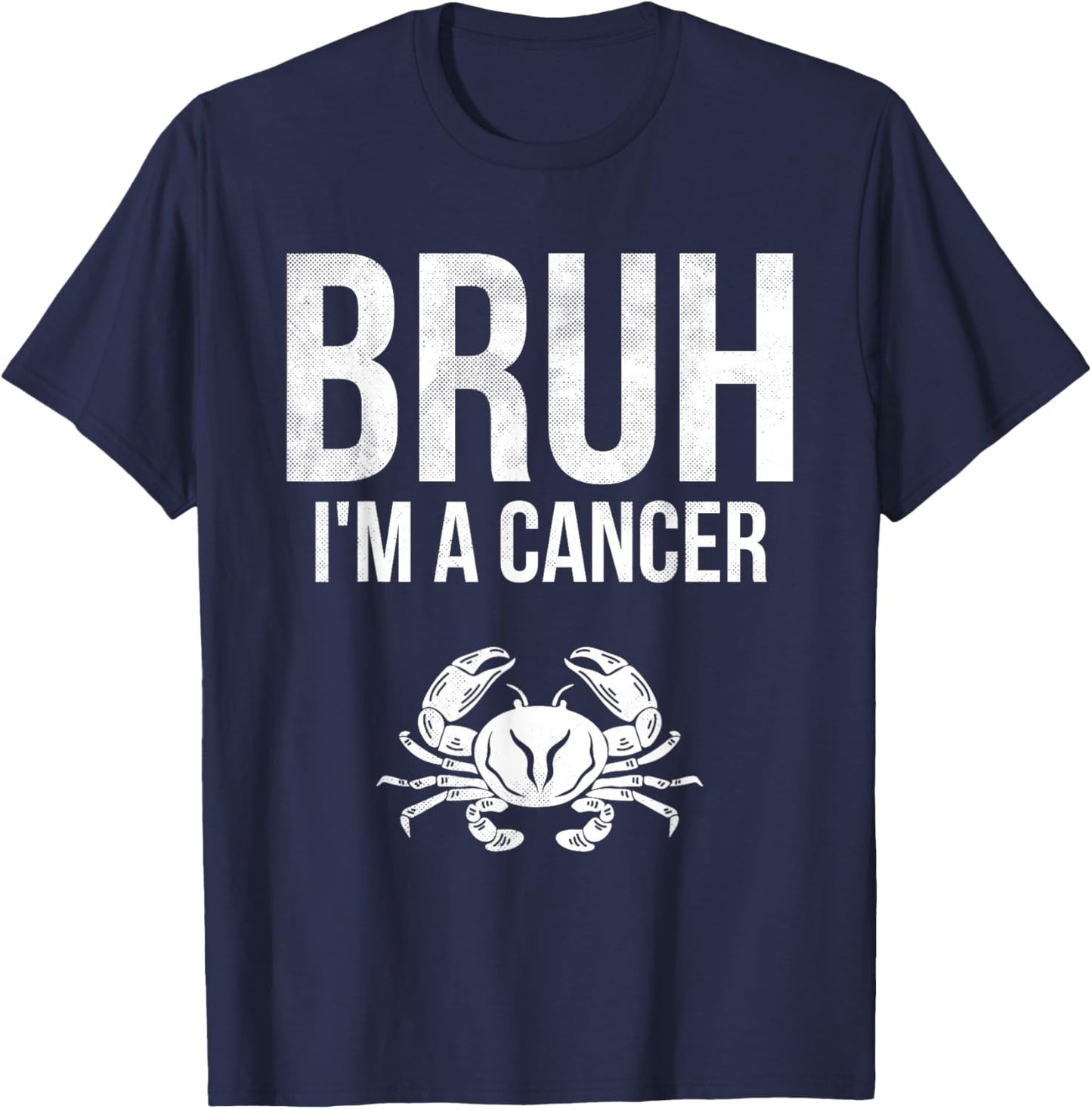 Bruh I'm A Cancer Zodiac Sign Astrology T-Shirt - T-Shirt | Navy