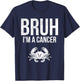 Bruh I'm A Cancer Zodiac Sign Astrology T-Shirt - T-Shirt | Navy