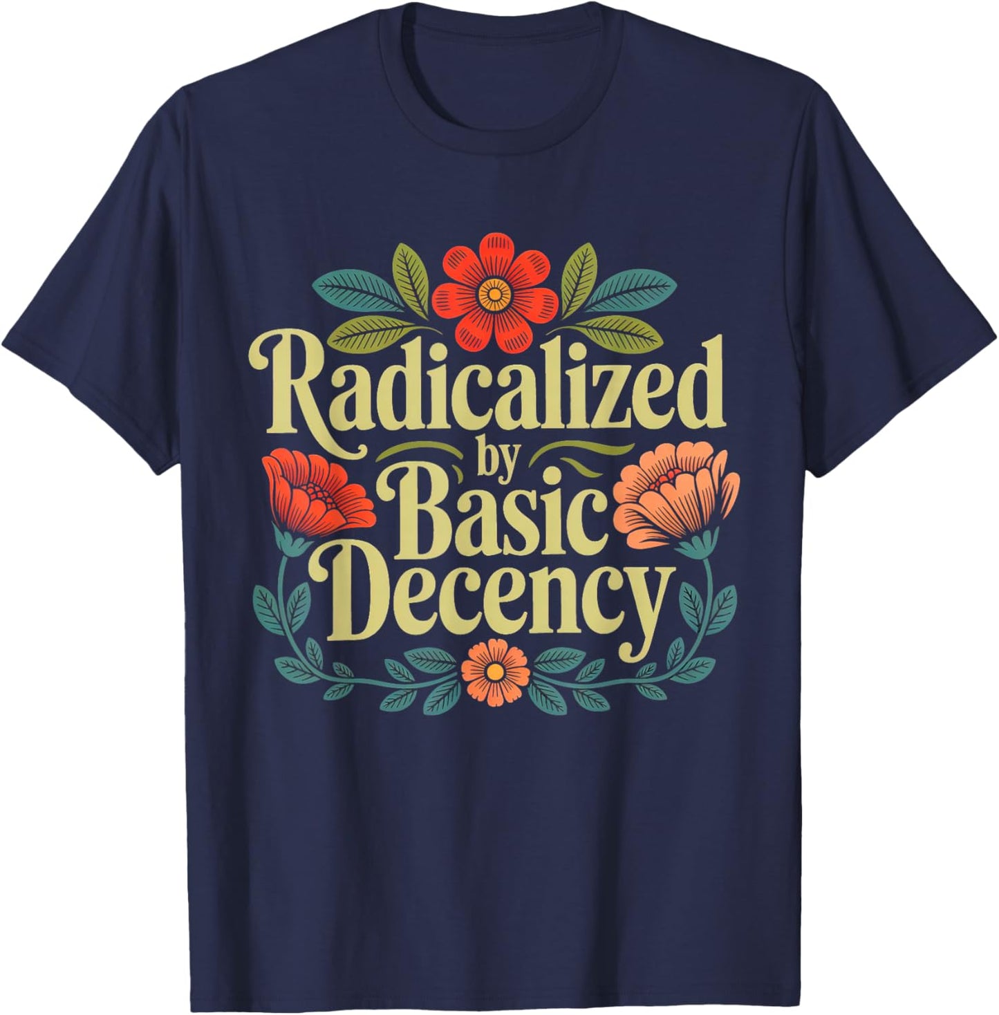 Human Rights Women Flower Radicalized By Basic Decency T-Shirt - T-Shirt | Navy