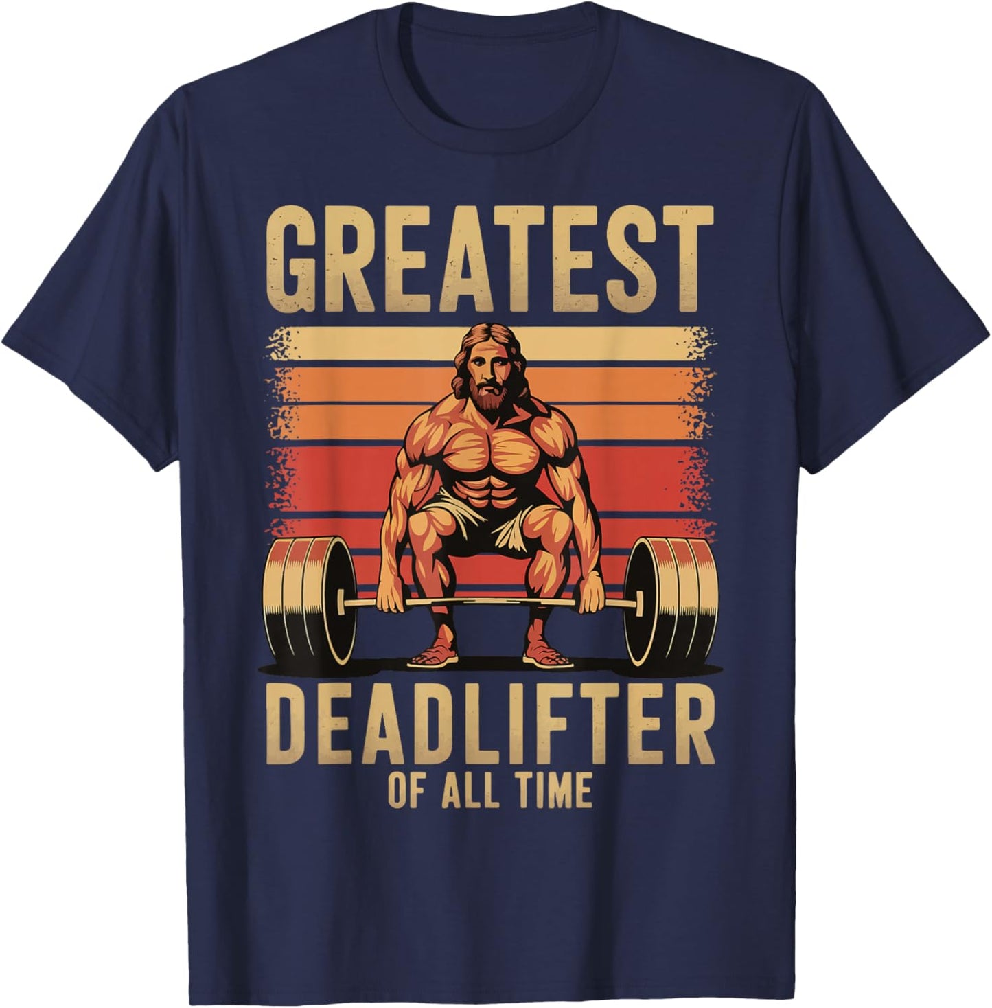Greatest Deadlifter Of All Time Jesus T-Shirt - T-Shirt | Navy
