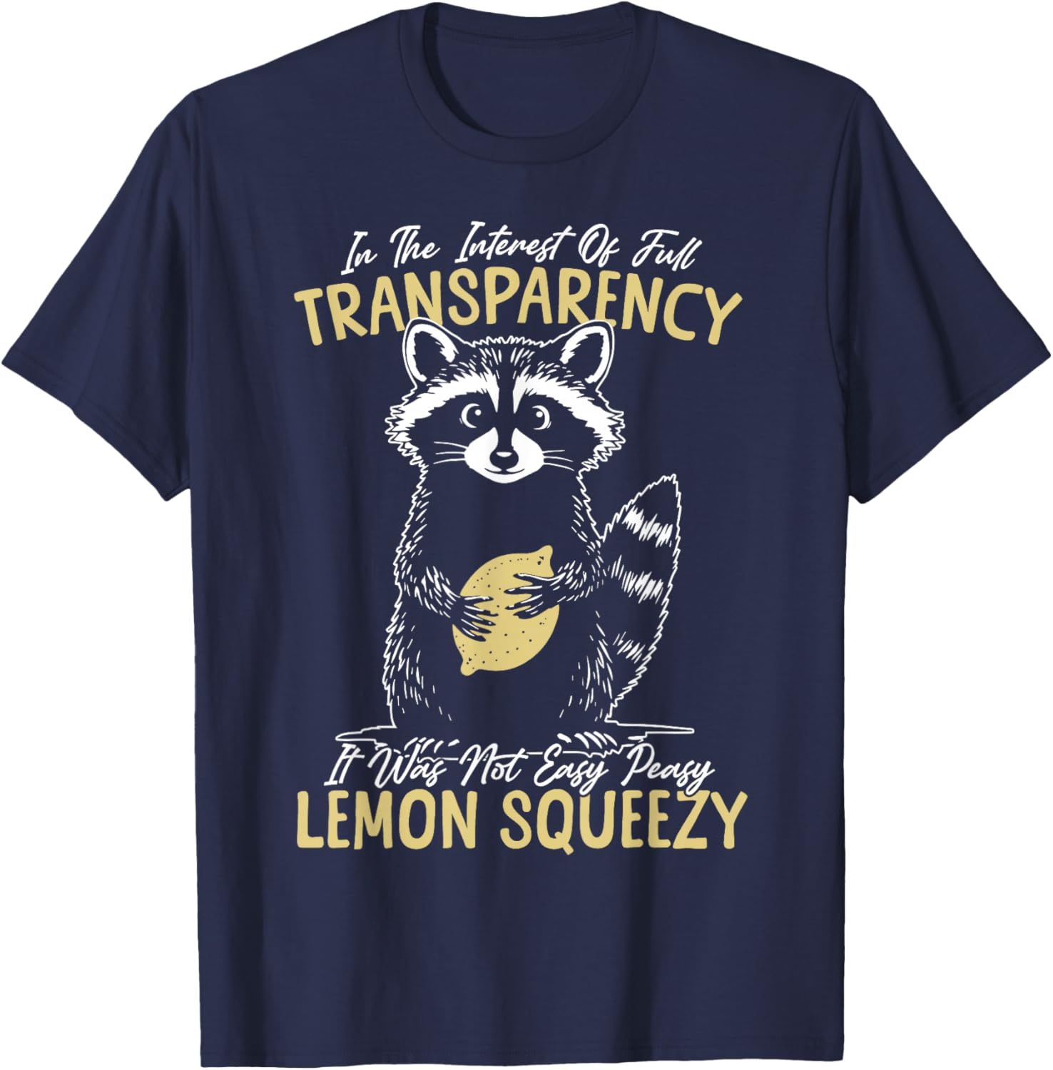 in The Interest It was Not Easy Peasy Lemon Squeezy Raccoon T-Shirt - T-Shirt | Navy