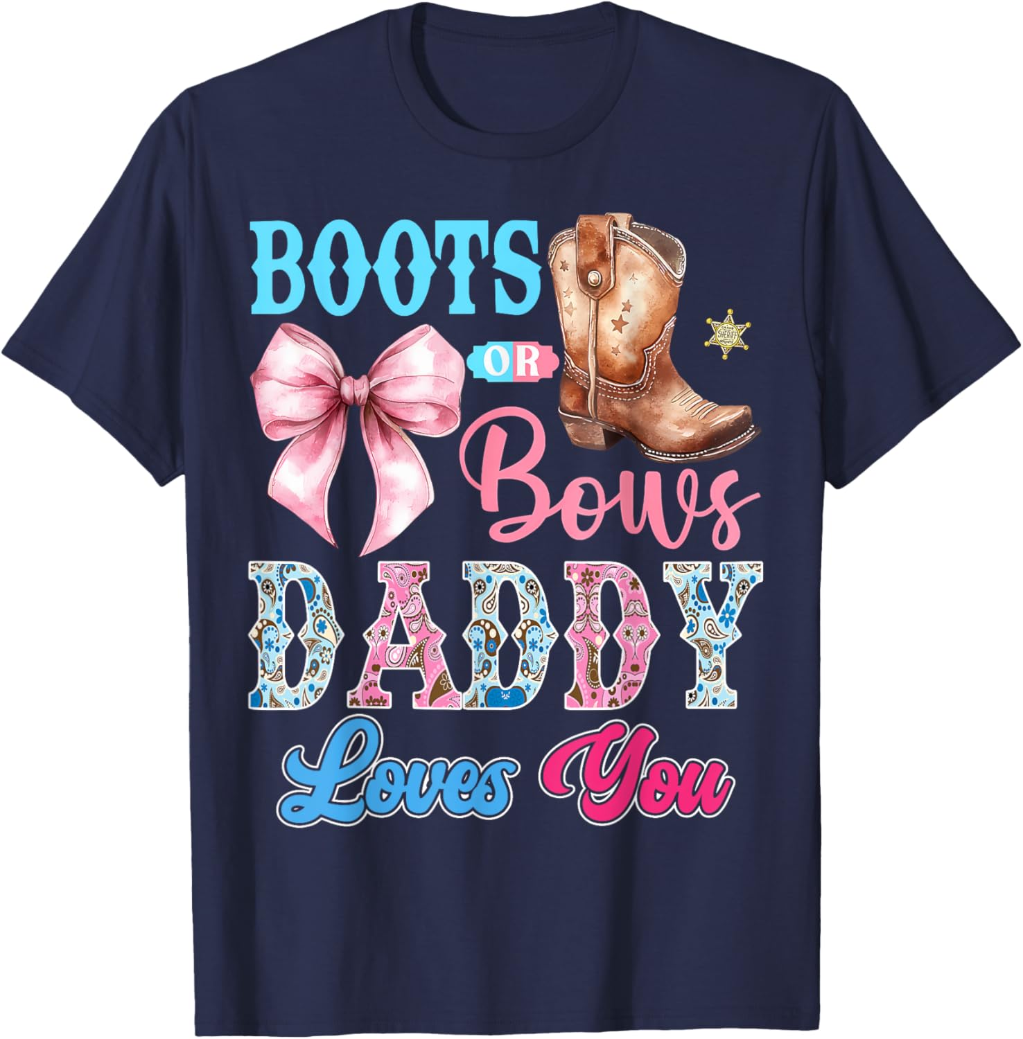 Boots or Bows Daddy Loves You Gender Reveal Party T-Shirt - T-Shirt | Navy