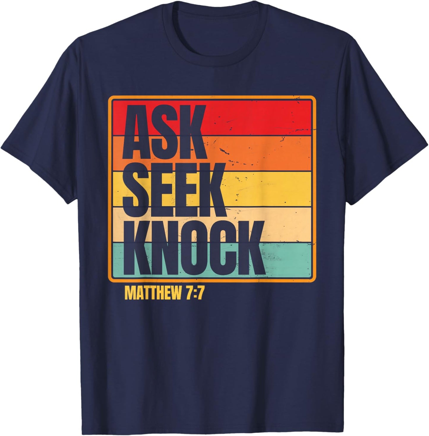 Ask Seek Knock Matthew 7:7 Christian Men Women Faith Design T-Shirt - T-Shirt | Navy