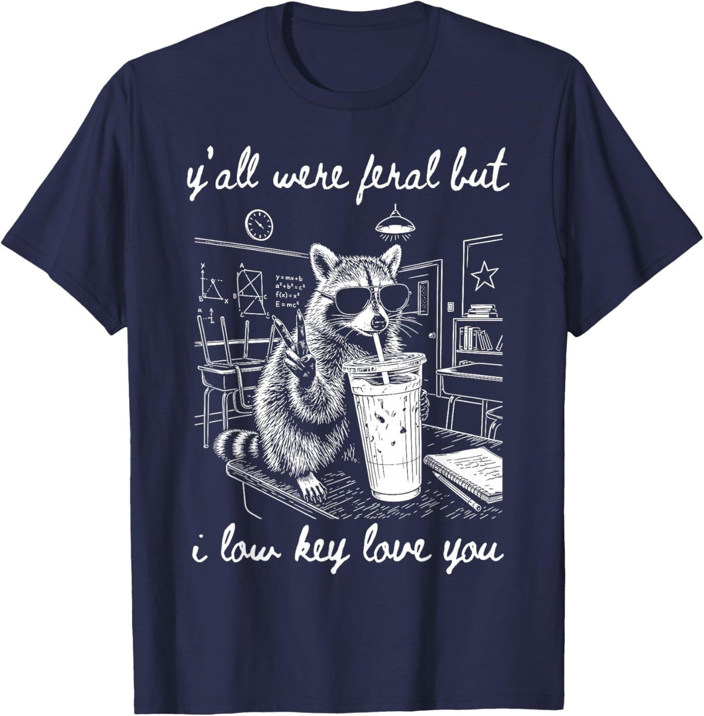 Y'all were Feral But I Low Key Love You Funny Teacher T-Shirt - T-Shirt | Navy