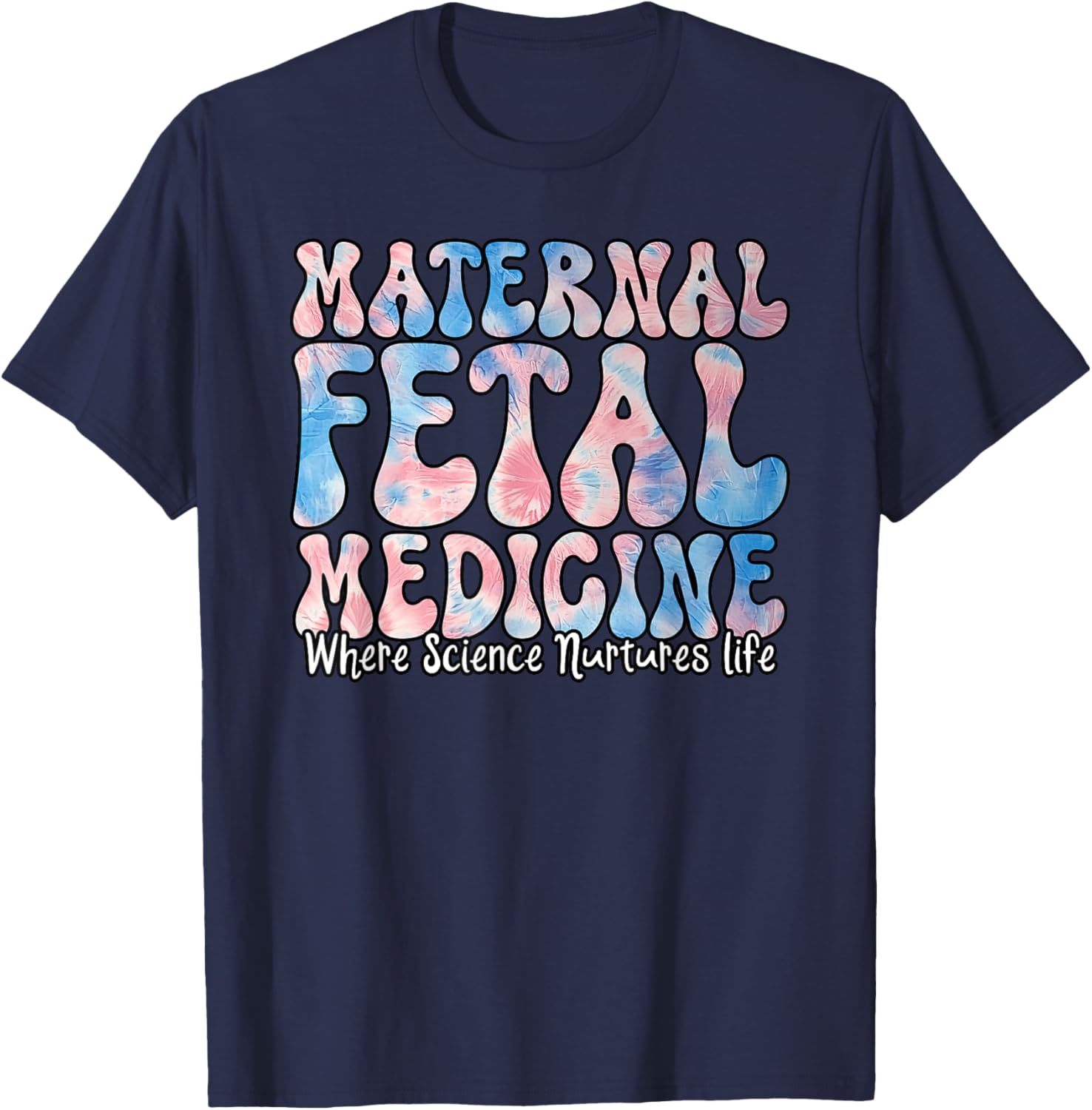Maternal fetal Medicine – Where Science Advances Life T-Shirt - T-Shirt | Navy
