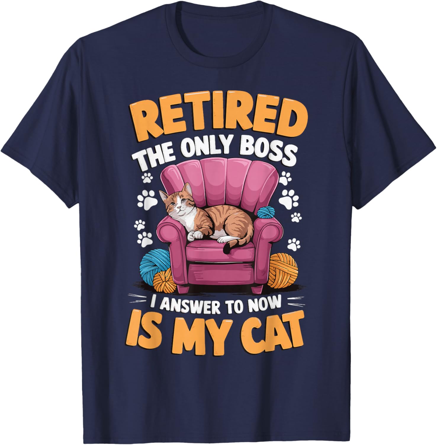 Retired The Only Boss I Answer To Now Is My Cat T-Shirt - T-Shirt | Navy