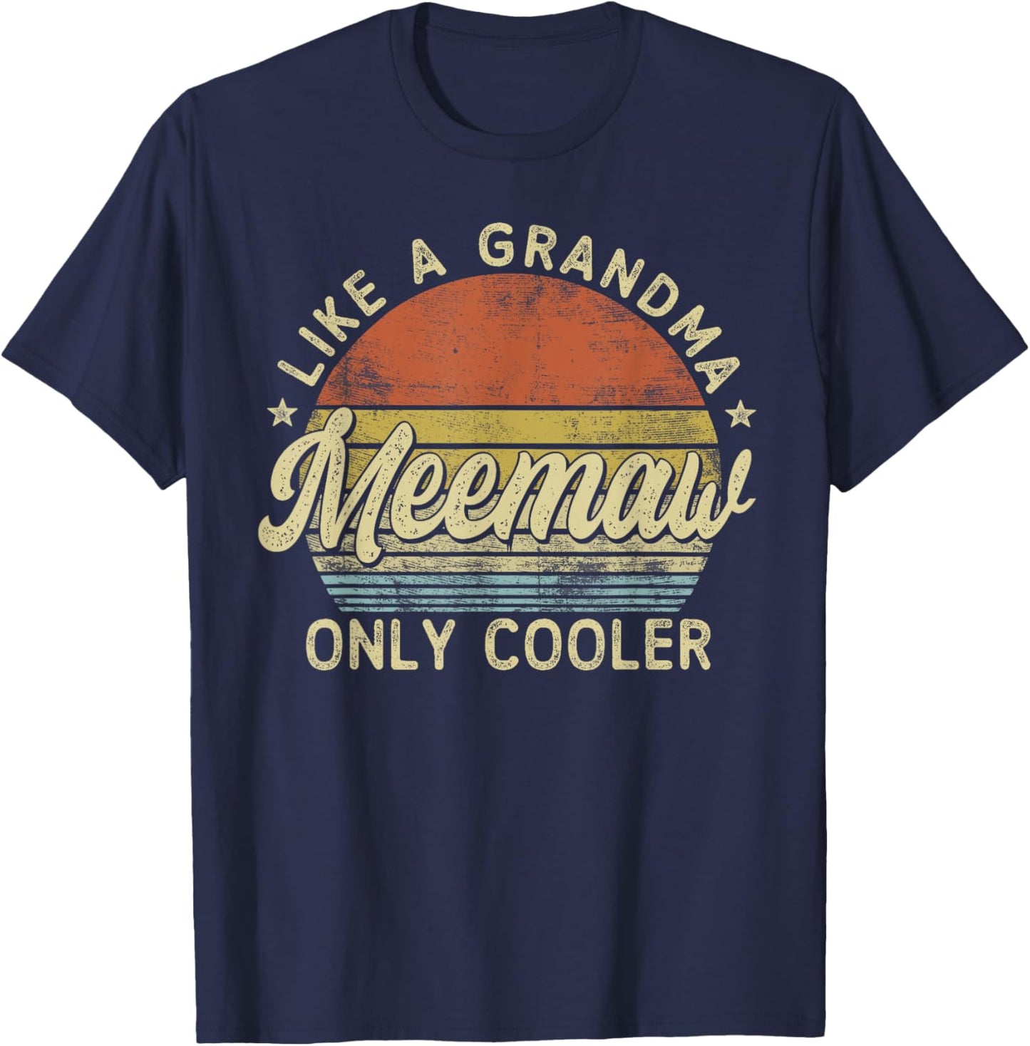 Meemaw Like A Grandma Only Cooler Mother's Day Meemaw , Small, Black T-Shirt - T-Shirt | Navy