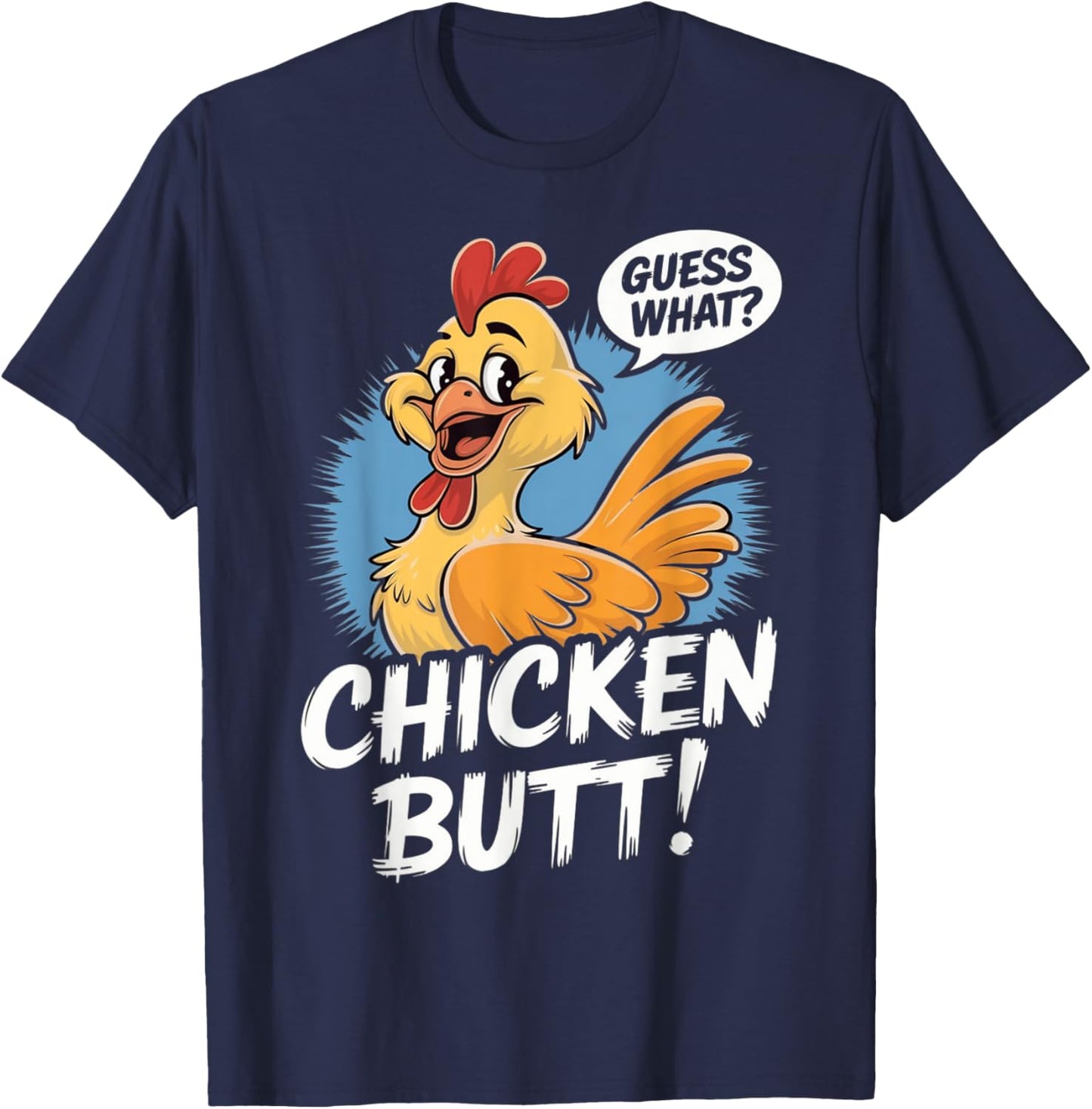 Funny Meme Guess What Chicken Butt Hilarious Chicken Saying T-Shirt - T-Shirt | Navy